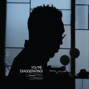 youre-exaggerating_-cornish-paul-blue-note-cd_0001.JPG